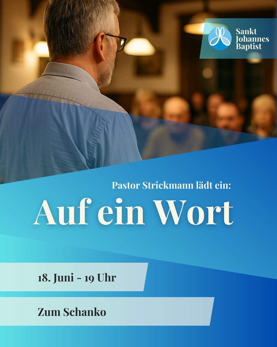 Plakat der Pfarrei Sankt Johannes Baptist zur Veranstaltung ‚Auf ein Wort‘ mit Pastor Strickmann am 18. Juni um 19 Uhr im Lokal ‚Zum Schanko‘; im Hintergrund spricht ein Mann zu einer Gruppe in gemütlicher Atmosphäre.